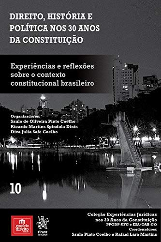 Volume 10 – Direito, História e Política nos 30 anos da Constituição: Experiência e Reflexões sobre o Contexto Constitucional Brasileiro