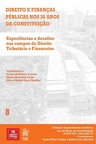 Volume 8 – Direito e Finanças Públicas nos 30 anos da Constituição: Experiências e Desafios nos Campos do Direito Tributário e Financeiro