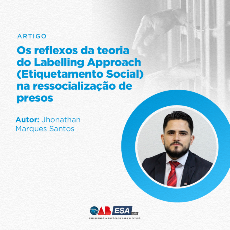 OS REFLEXOS DA TEORIA DO LABELLING APPROACH (ETIQUETAMENTO SOCIAL) NA RESSOCIALIZAÇÃO DE PRESOS